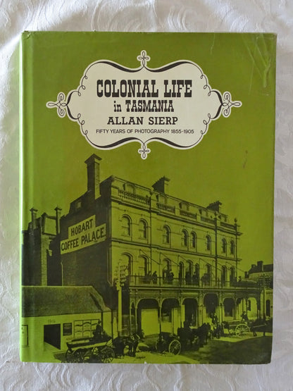 Colonial Life in Tasmania by Allan Sierp