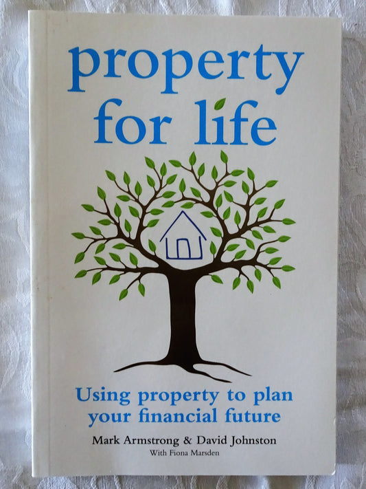 Property For Life by Mark Armstrong and David Johnston