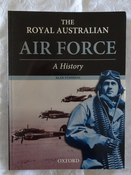 The Royal Australian Air force A History by Alan Stephens