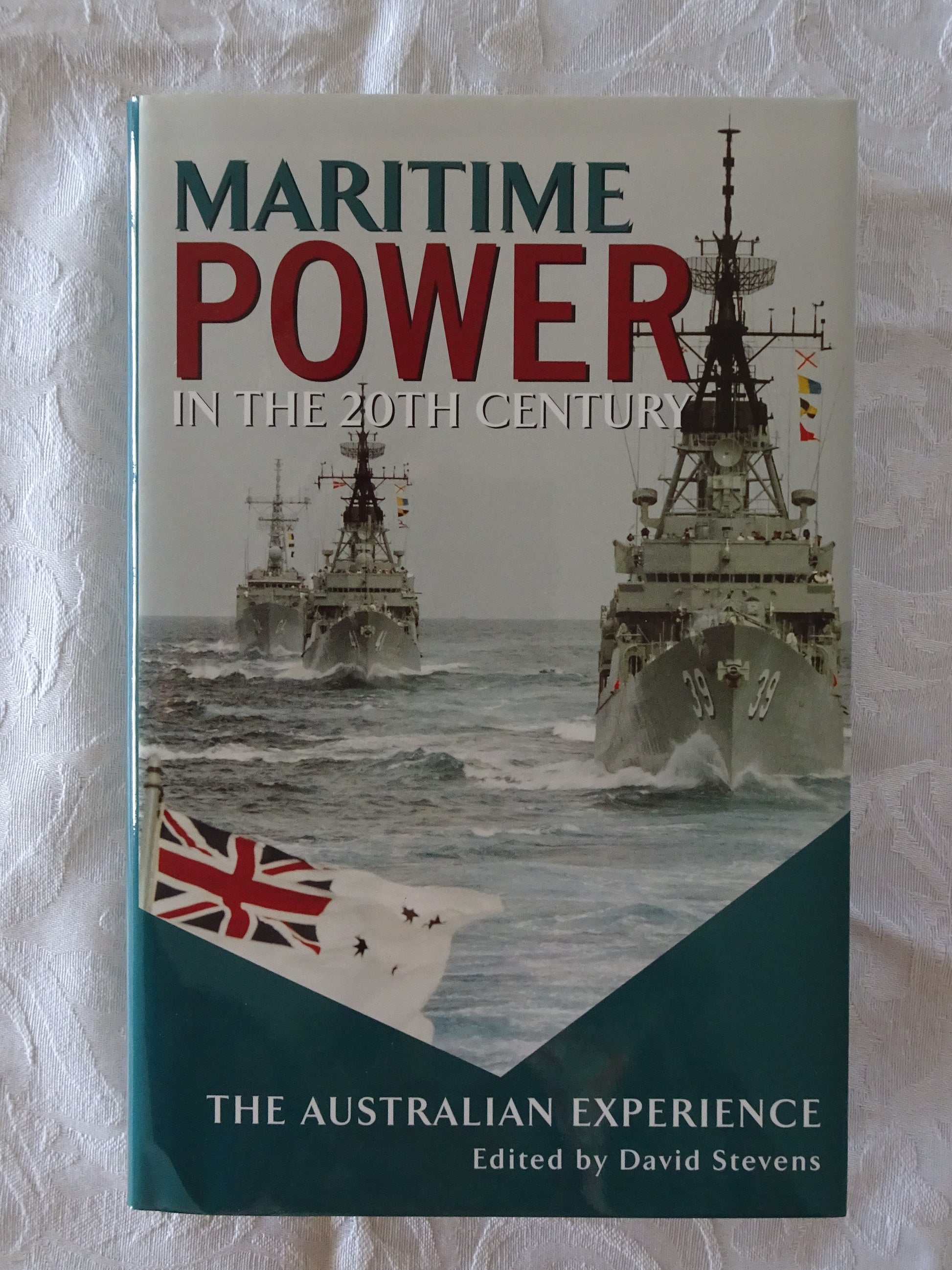 Maritime Power In The Twentieth Century  The Australian Experience  Edited by David Stevens