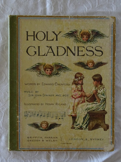 Holy Gladness  Words by Edward Oxenford, Music by Sir John Stainer  Illustrated by H. Ryland, Louis Davis. Charlotte Spiers, and Geo. C. Haite